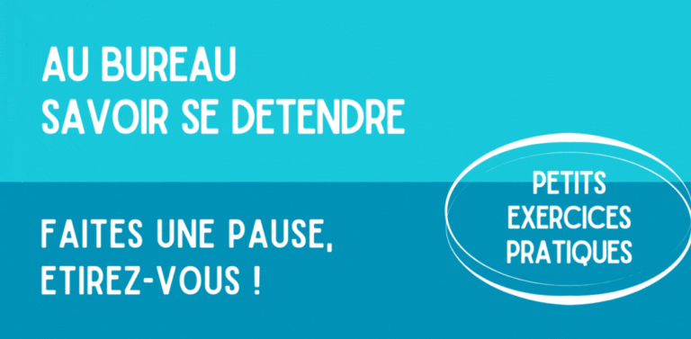 “ET MAINTENANT SI ON PARLAIT DÉTENTE ET ÉTIREMENT AU BUREAU ? “