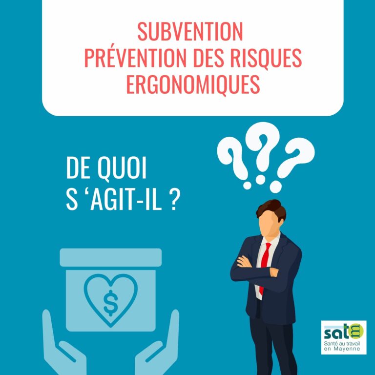 SUBVENTION PREVENTION DES RISQUES ERGONOMIQUES, DE QUOI S ‘AGIT-IL ?