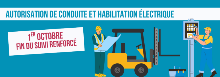 1ER OCTOBRE – FIN DU SUIVI INDIVIDUEL RENFORCÉ POUR LES SALARIÉS AVEC AUTORISATION DE CONDUITE ET/OU HABILITATION ÉLECTRIQUE. 